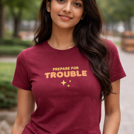 Prepare for Trouble Women’s T-Shirt