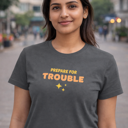 Prepare for Trouble Women’s T-Shirt