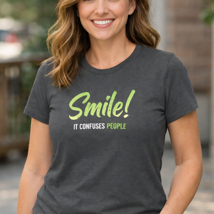 Smile! It Confuses People Women’s T-Shirt