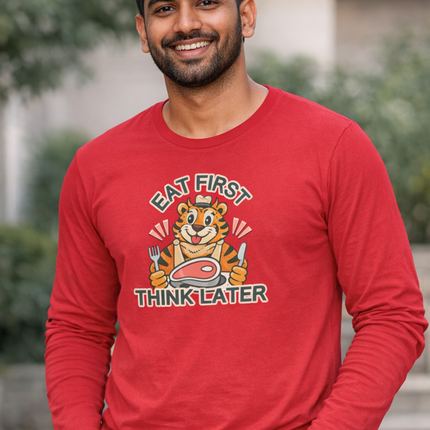 Eat First Think Later Unisex Full Sleeve T-Shirt