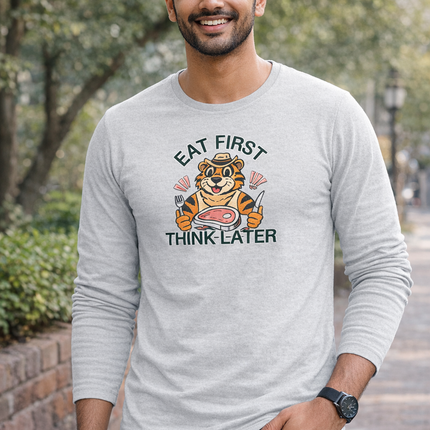 Eat First Think Later Unisex Full Sleeve T-Shirt