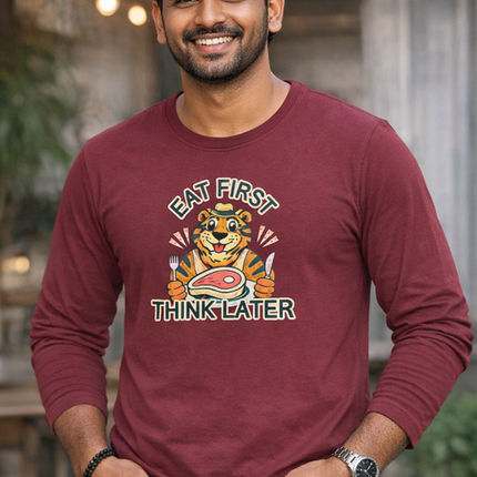 Eat First Think Later Unisex Full Sleeve T-Shirt