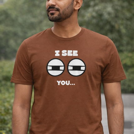 I See You Unisex T-Shirt
