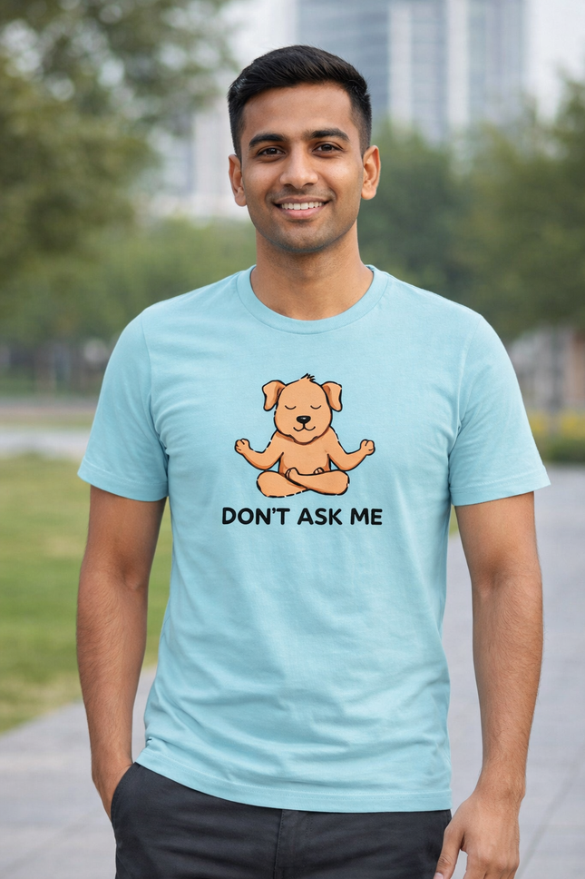 Don’t Ask Me Unisex T-Shirt
