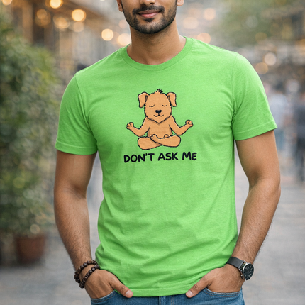 Don’t Ask Me Unisex T-Shirt