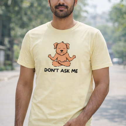Don’t Ask Me Unisex T-Shirt