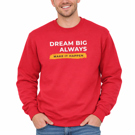 Dream Big Always Unisex Sweatshirt