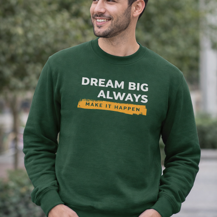 Dream Big Always Unisex Sweatshirt