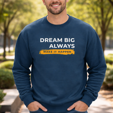 Dream Big Always Unisex Sweatshirt