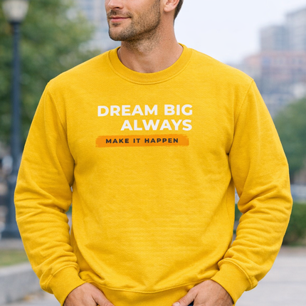 Dream Big Always Unisex Sweatshirt